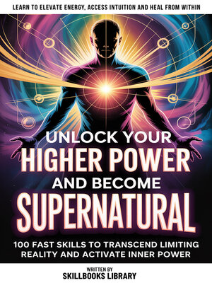 cover image of Unlock Your Higher Power and Become Supernatural